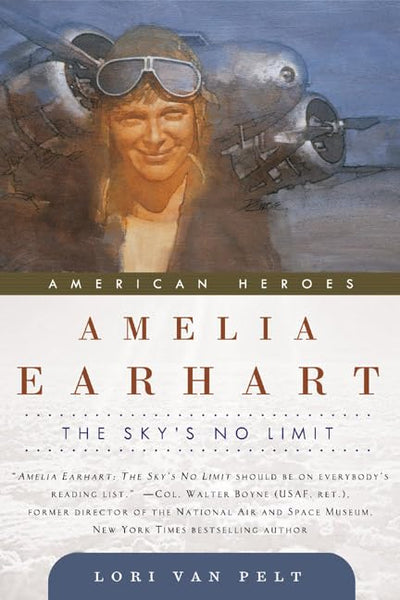 Amelia Earhart: The Sky's No Limit (American Heroes)
