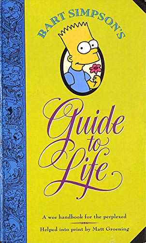 Bart Simpson's Guide to Life : A Wee Handbook for the Perplexed