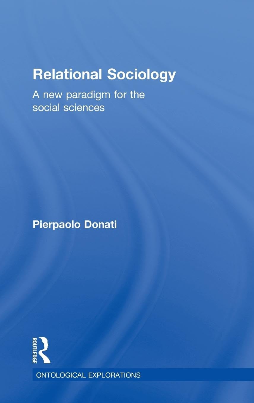 Relational Sociology (Ontological Explorations (Routledge Critical Realism))