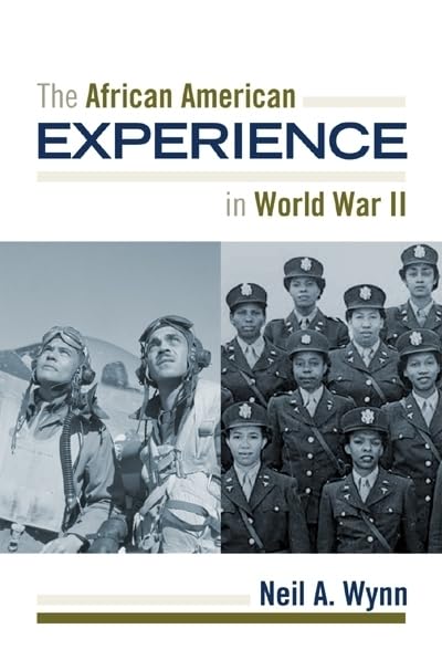 The African American Experience during World War II (The African American Experience Series)