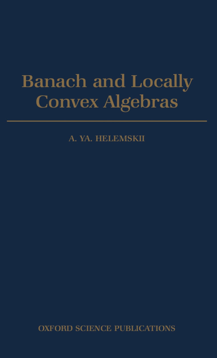 Banach and Locally Convex Algebras (Oxford Mathematical Monographs)