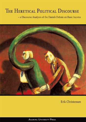 The Heretical Political Discourse: a Discourse Analysis of the Danish Debate on Basic Income