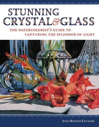 Paint Stunning Crystal & Glass: The Watercolorist's Guide to Painting With Light