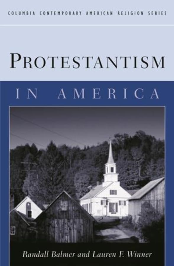 Protestantism in America (Columbia Contemporary American Religion Series)