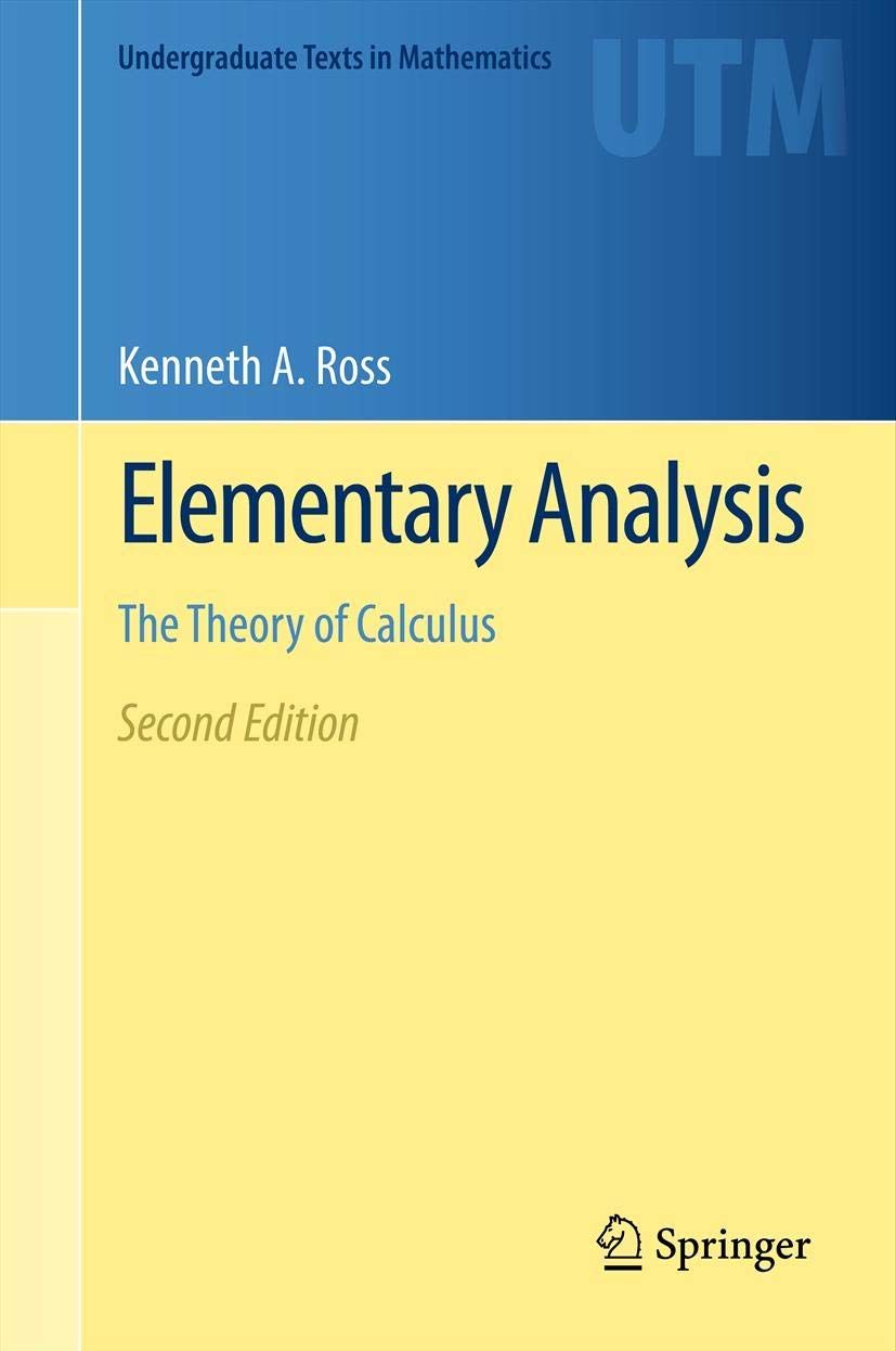 Elementary Analysis: The Theory of Calculus (Undergraduate Texts in Mathematics)