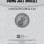 Just for Fun -- Swing Jazz Ukulele: 12 Swing Era Classics from the Golden Age of Jazz