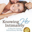 Knowing Her Intimately: 12 Keys for Creating a Sextraordinary Marriage