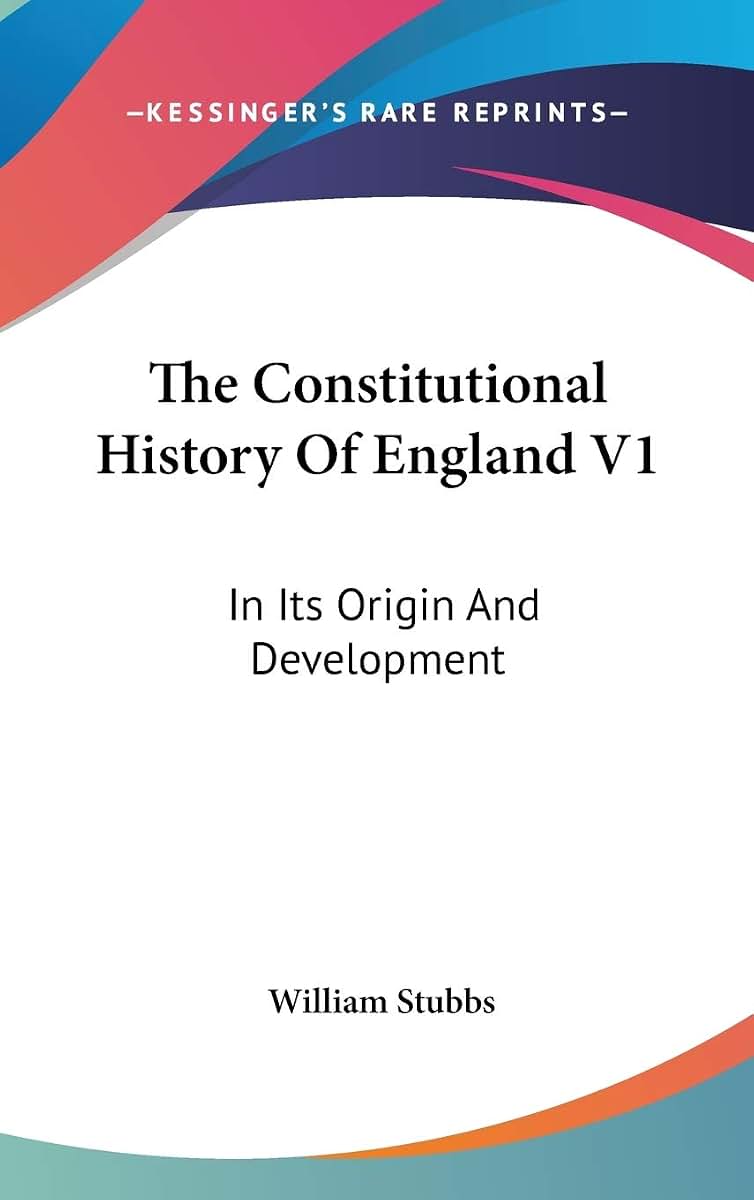 The Constitutional History Of England V1: In Its Origin And Development