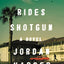She Rides Shotgun: A Novel by Jordan Harper