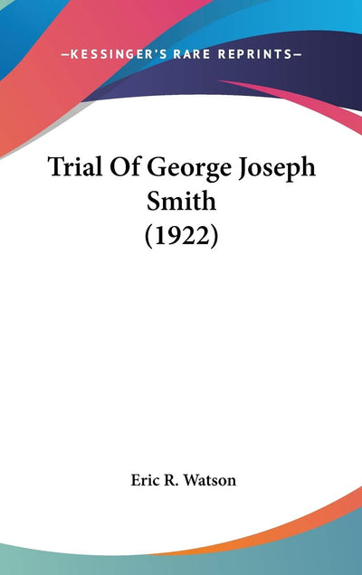Trial Of George Joseph Smith (1922)