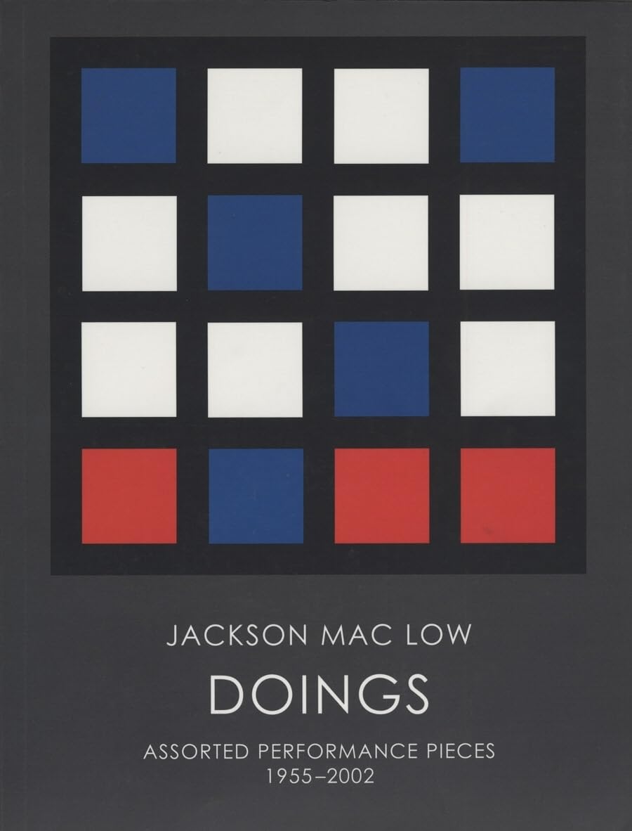 Jackson Mac Low: Doings: Performance Works 1955-2002