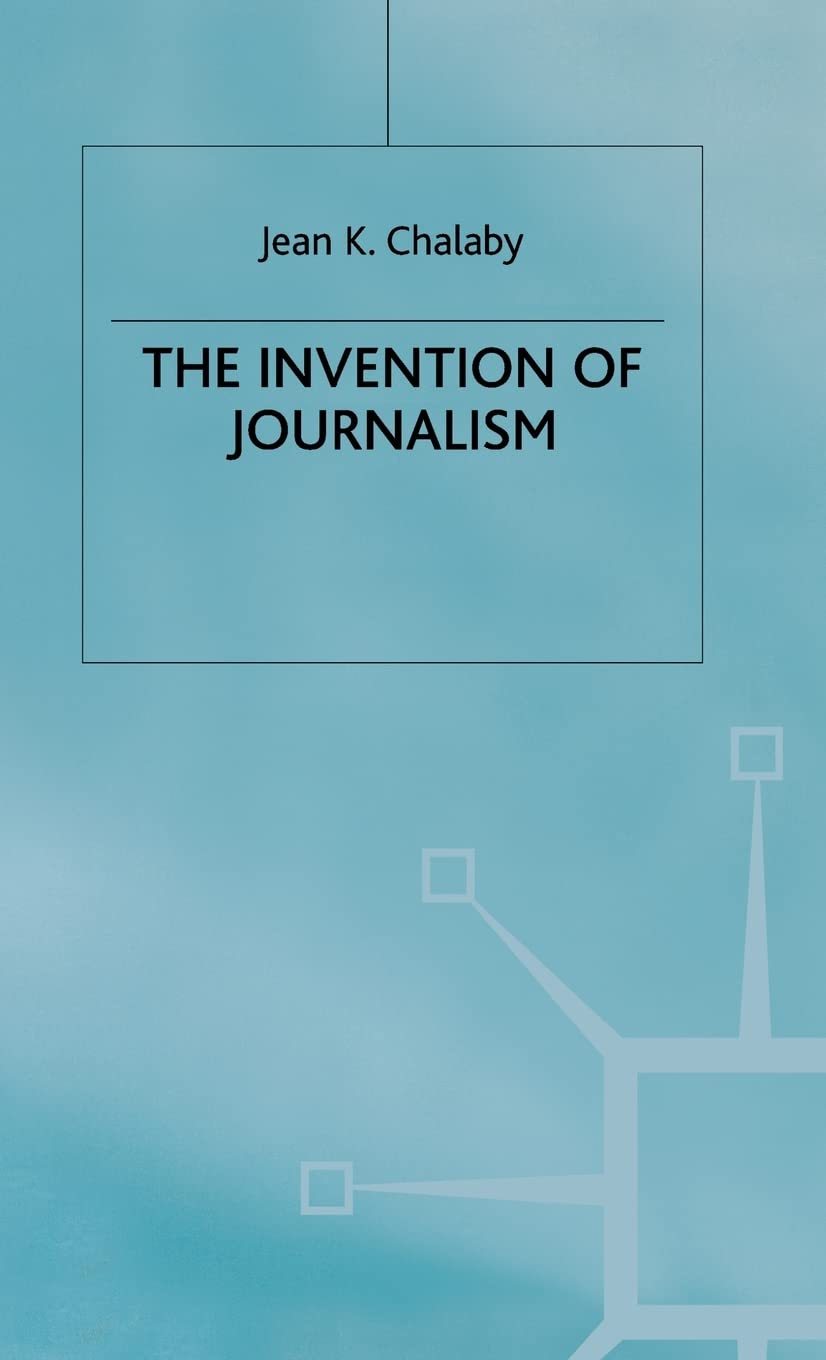 The Invention of Journalism