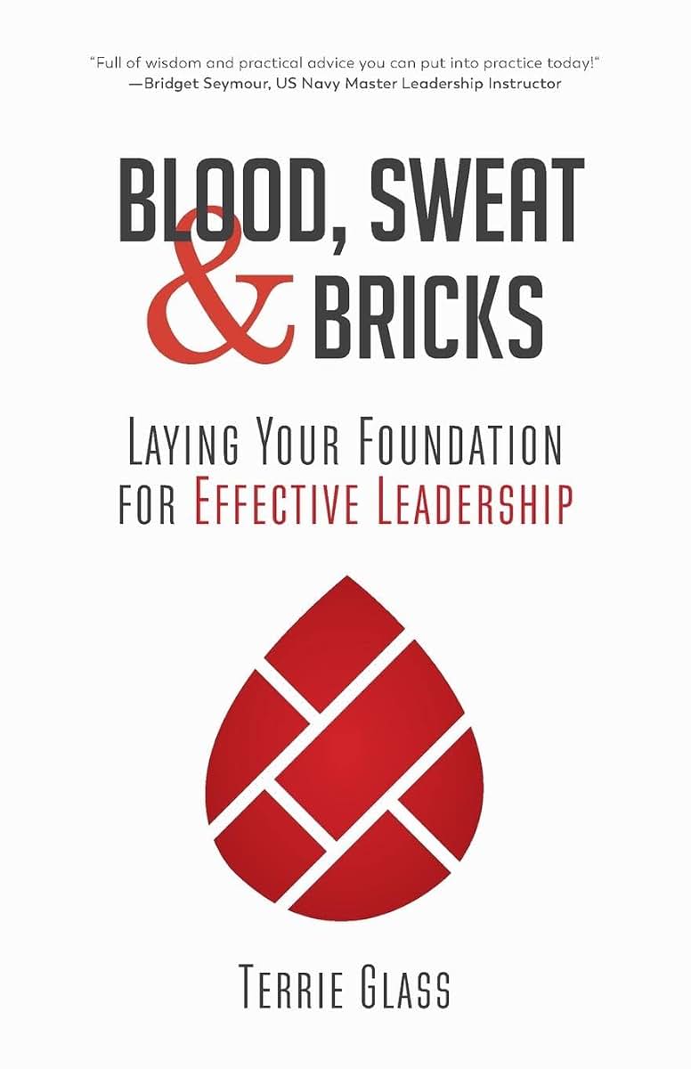 Blood, Sweat and Bricks: Laying Your Foundation for Effective Leadership