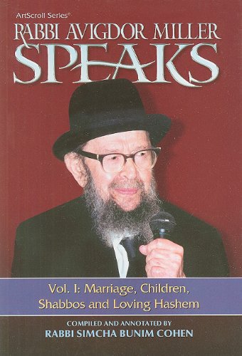 Rabbi Avigdor Miller Speaks, Volume I: Marriage, Children, Shabbos and Loving Hashem (ArtScroll (Mesorah))