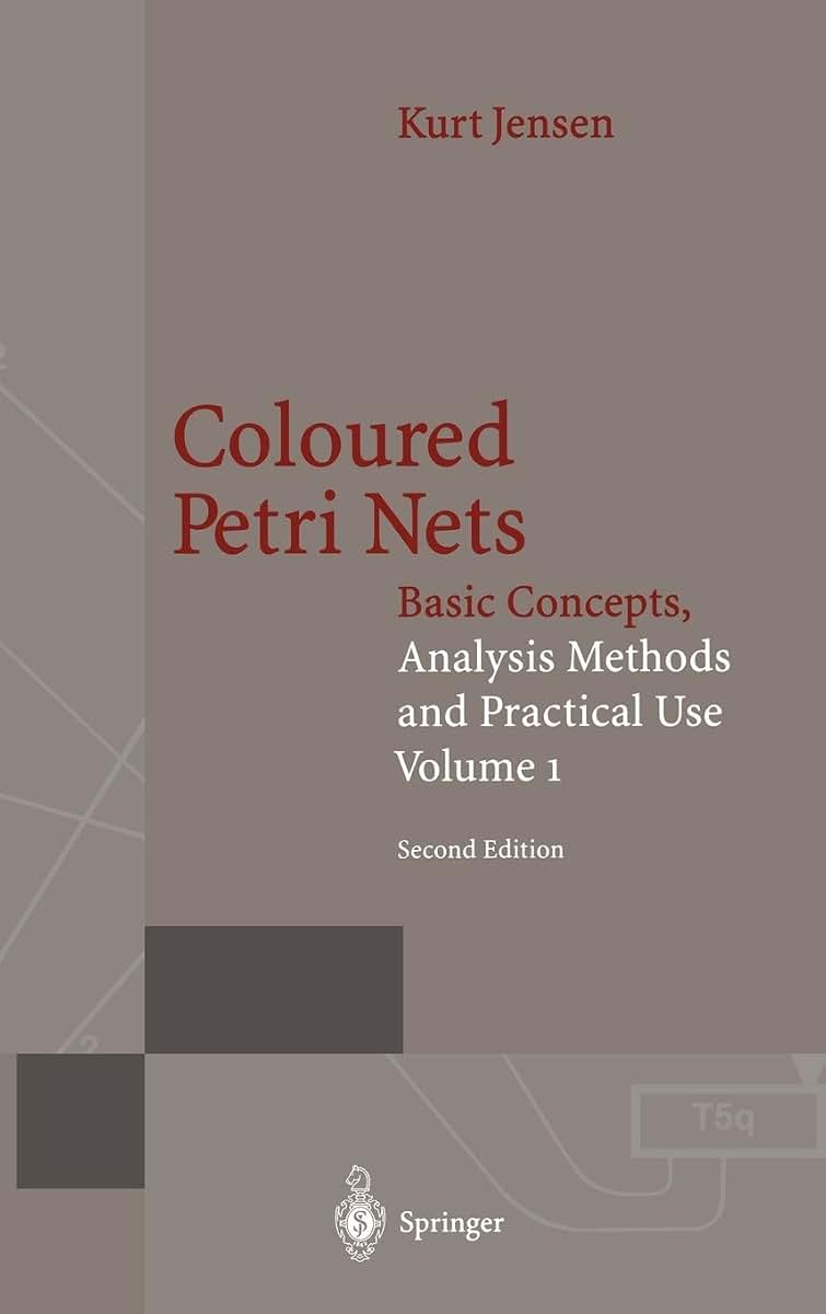 Coloured Petri Nets: Basic Concepts, Analysis Methods and Practical Use. Volume 1 (Monographs in Theoretical Computer Science. An EATCS Series)