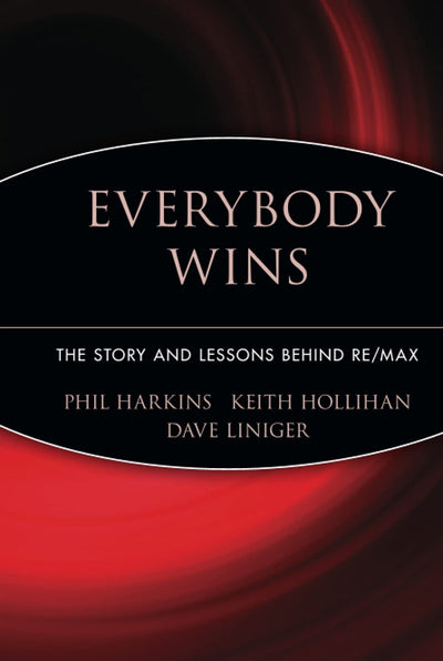 Everybody Wins: The Story and Lessons Behind RE/MAX