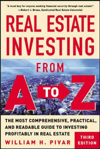 Real Estate Investing From A to Z : The Most Comprehensive, Practical, and Readable Guide to Investing Profitably in Real Estate