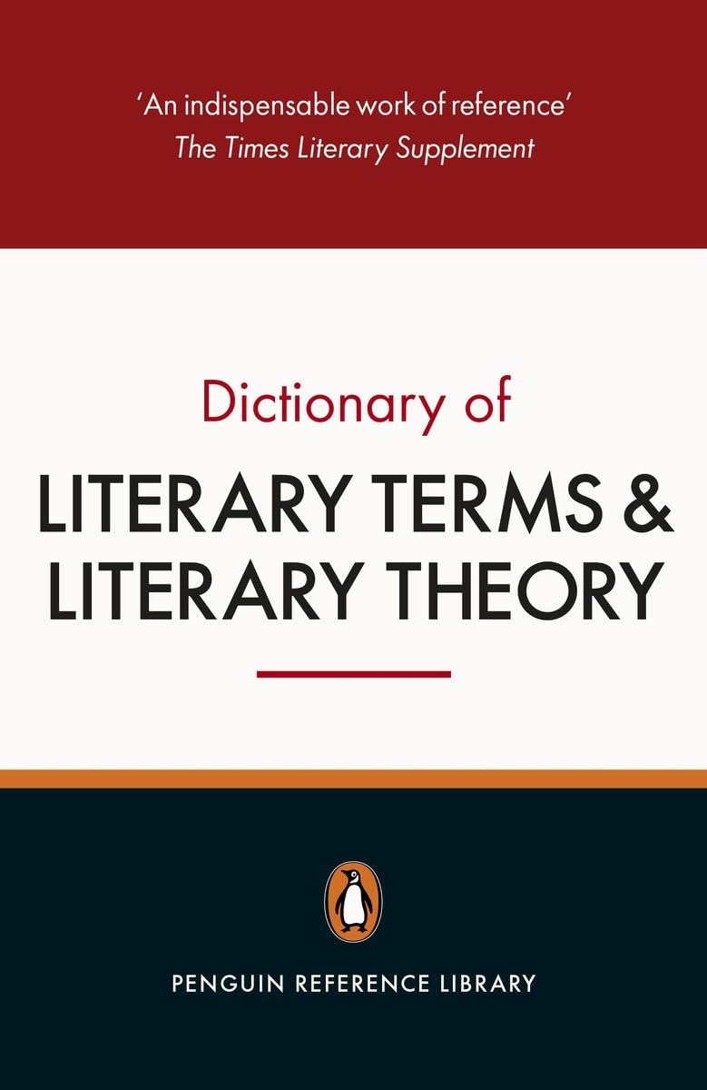 The Penguin Dictionary of Literary Terms and Literary Theory: Fifth Edition