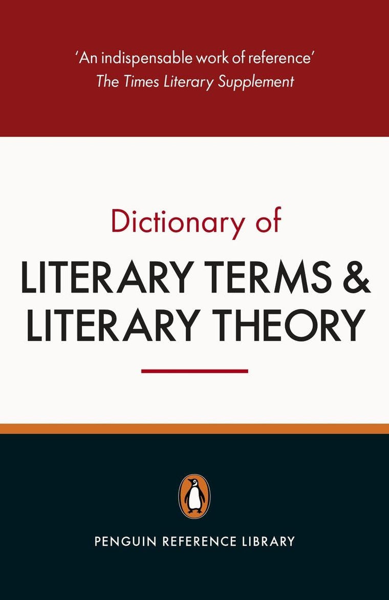 The Penguin Dictionary of Literary Terms and Literary Theory: Fifth Edition