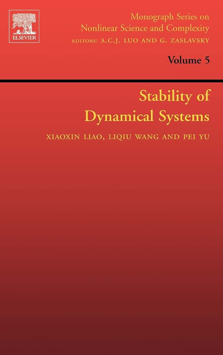 Stability of Dynamical Systems (Volume 5) (Monograph Series on Nonlinear Science and Complexity, Volume 5)