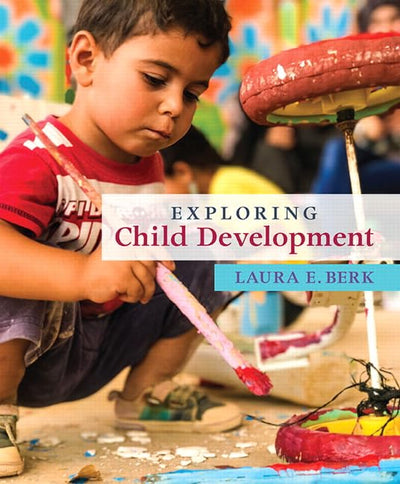 Exploring Child Development (Berk, Exploring Child & Adolescent Development Series)