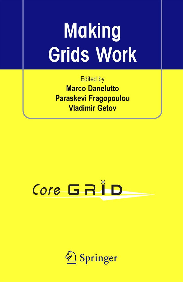 Making Grids Work: Proceedings of the CoreGRID Workshop on Programming Models Grid and P2P System Architecture Grid Systems, Tools and Environments 12-13 June 2007, Heraklion, Crete, Greece