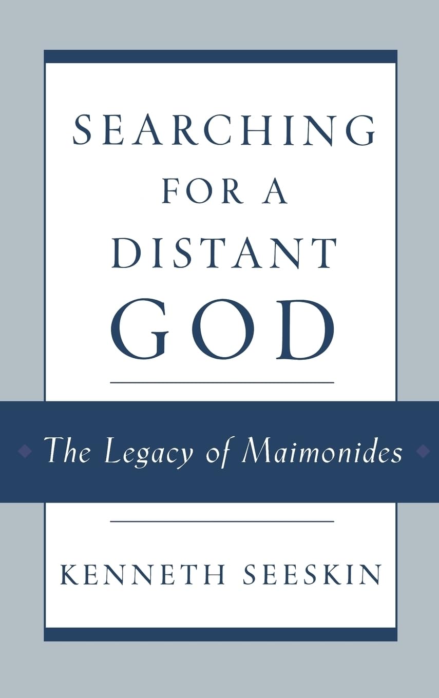 Searching for a Distant God: The Legacy of Maimonides