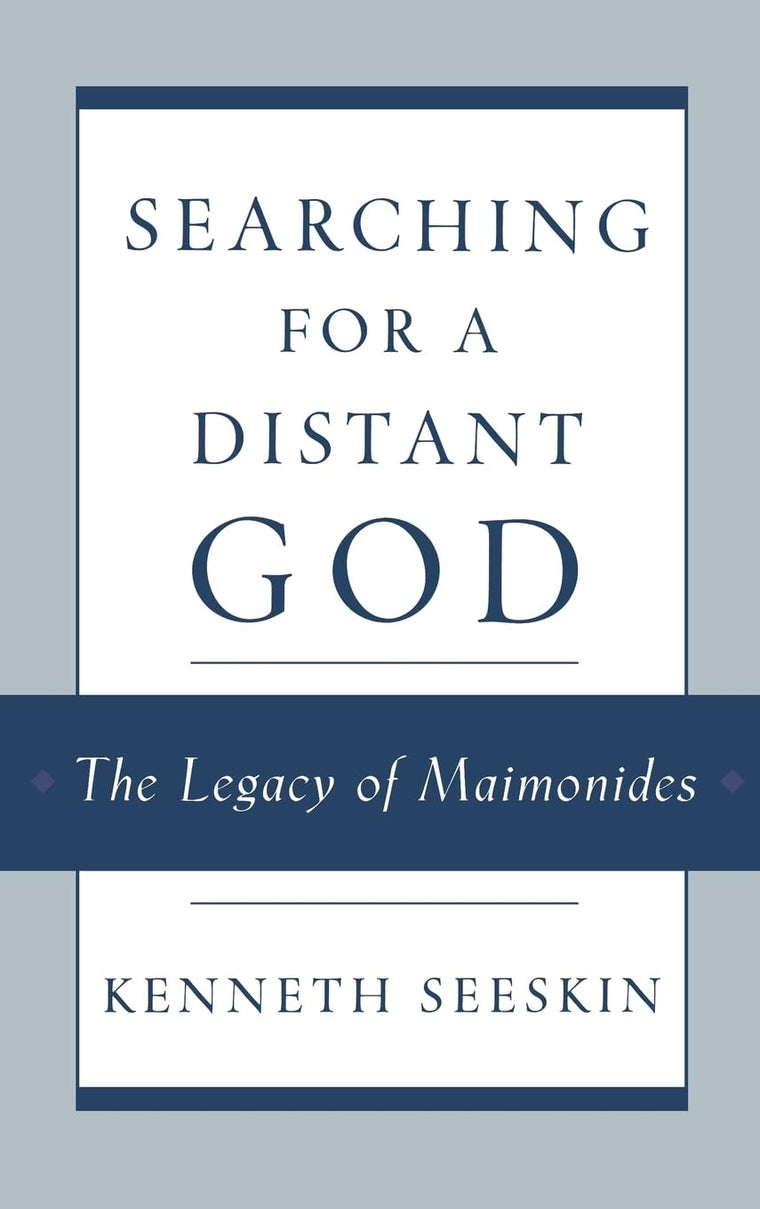 Searching for a Distant God: The Legacy of Maimonides