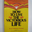 HOW TO LIVE THE VICTORIOUS LIFE