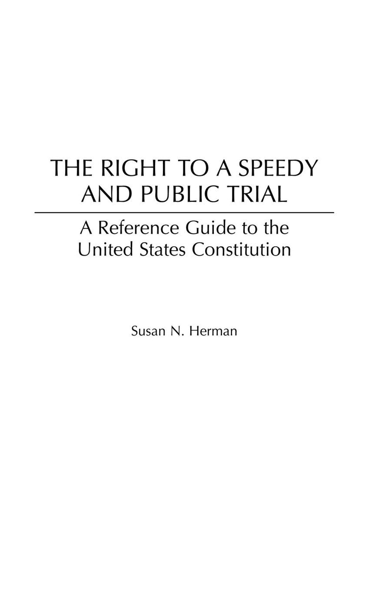 The Right to a Speedy and Public Trial: A Reference Guide to the United States Constitution (Reference Guides to the United States Constitution)