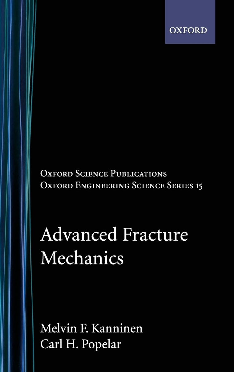 Advanced Fracture Mechanics (Oxford Engineering Science Series)