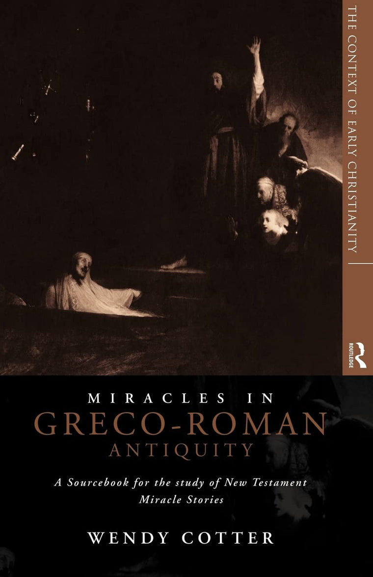 Miracles in Greco-Roman Antiquity: A Sourcebook for the Study of New Testament Miracle Stories (The Context of Early Christianity, 1)