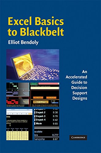 Excel Basics to Blackbelt: An Accelerated Guide to Decision Support Designs