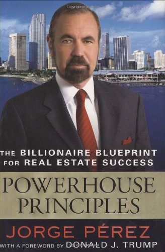 Powerhouse Principles: The Billionaire Blueprint For Real Es