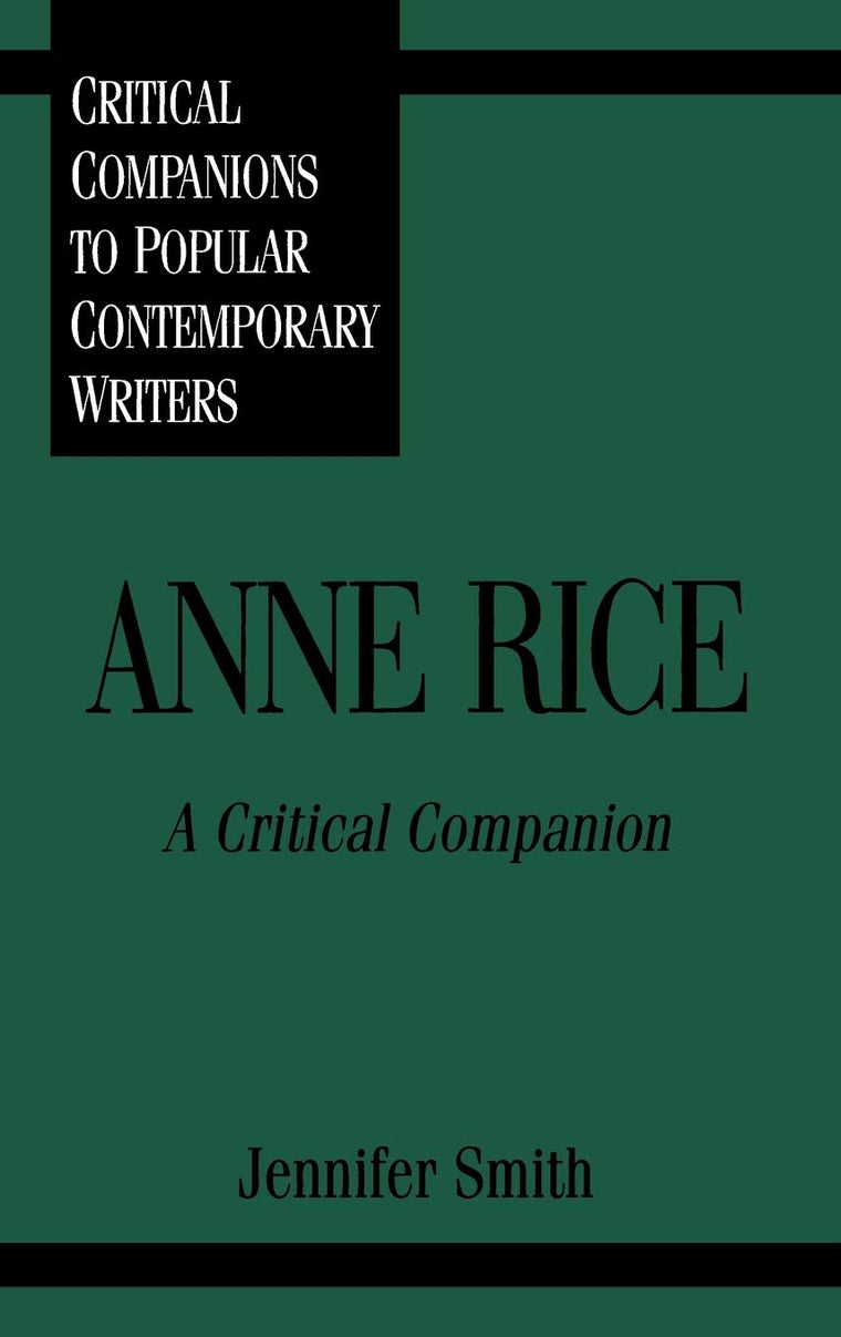 Anne Rice: A Critical Companion (Critical Companions to Popular Contemporary Writers)