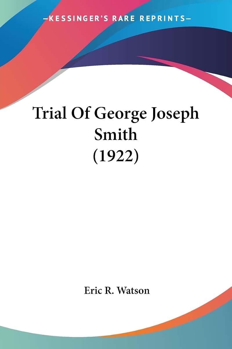 Trial Of George Joseph Smith (1922)