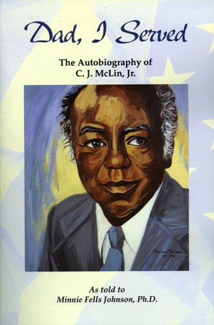 Dad, I served: The autobiography of C.J. McLin, Jr
