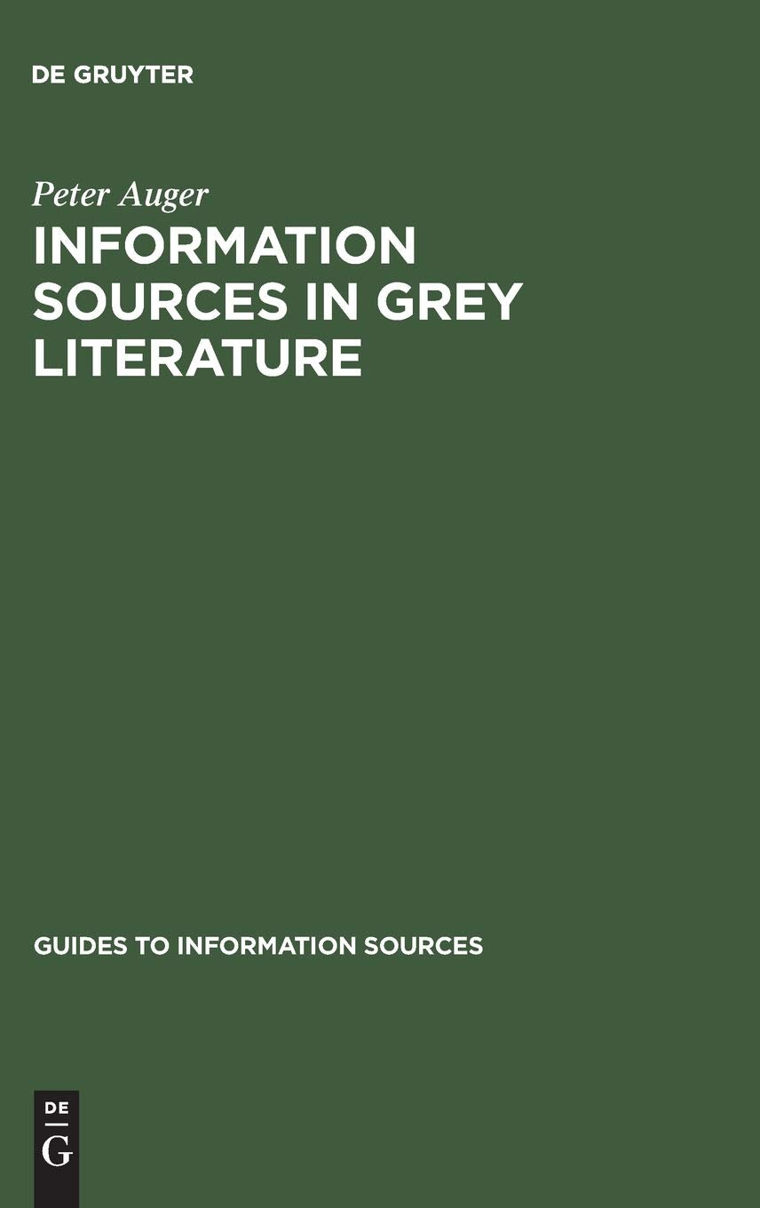 Information Sources in Grey Literature (Guides to Information Sources)