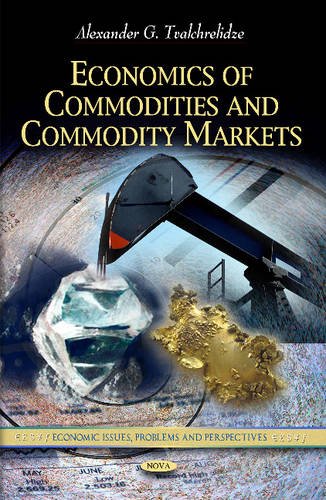 Economics of Commodities and Commodity Markets (Economic Issues, Problems and Perspectives)
