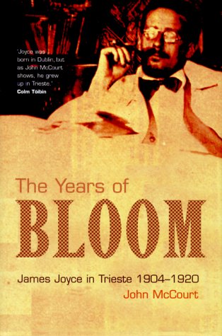 The Years of Bloom: James Joyce in Trieste, 1904-1920 by Mcc