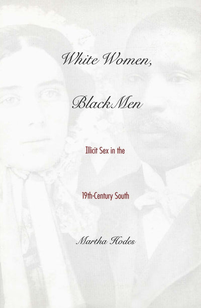 White Women, Black Men: Illicit Sex in the Nineteenth-Centur