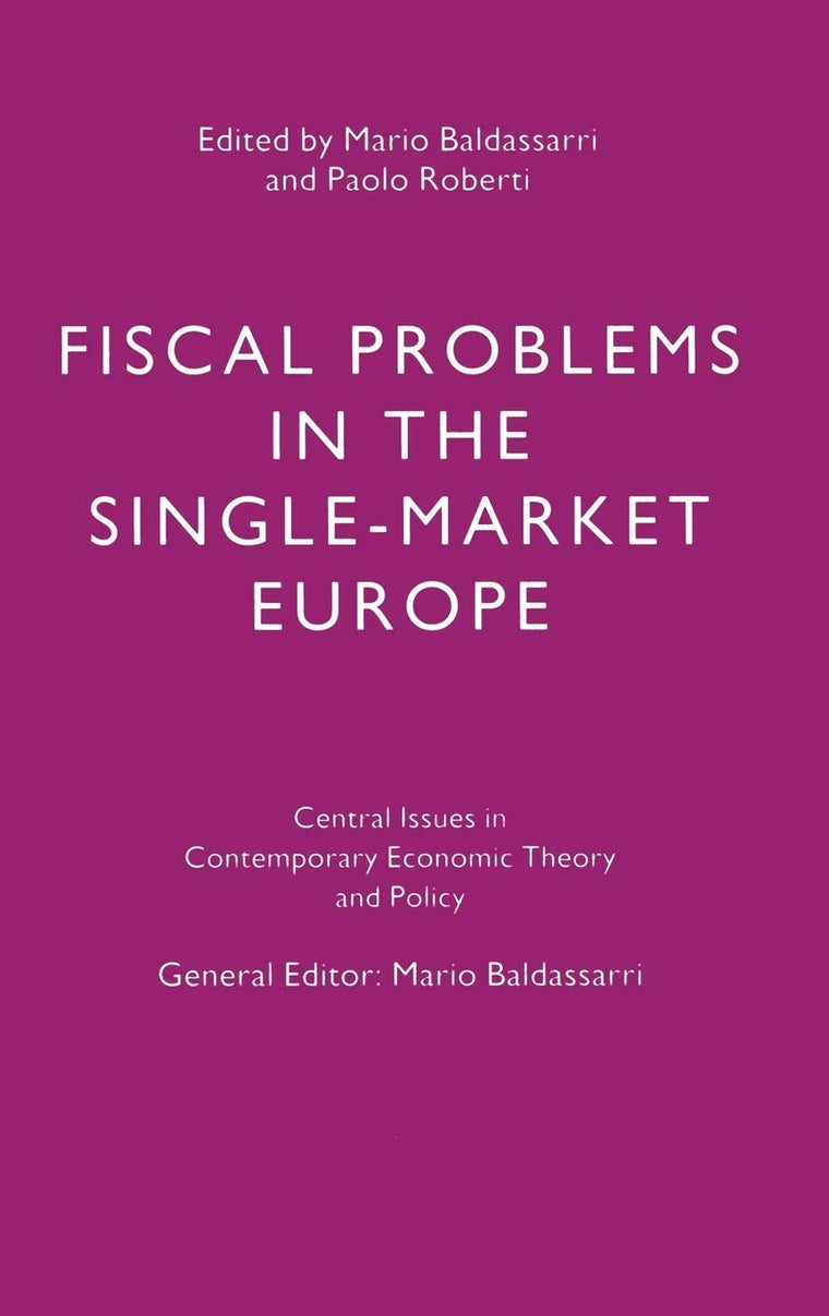 Fiscal Problems in the Single-Market Europe (Central Issues in Contemporary Economic Theory and Policy)
