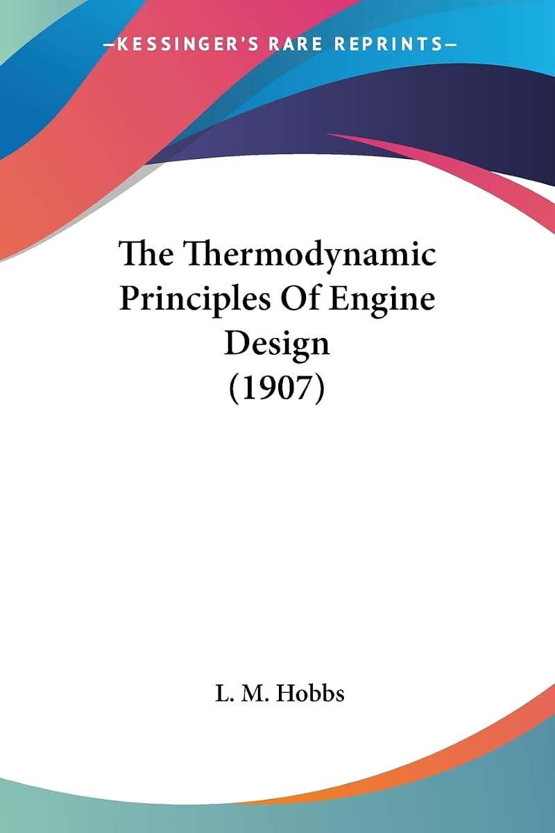 The Thermodynamic Principles Of Engine Design (1907)