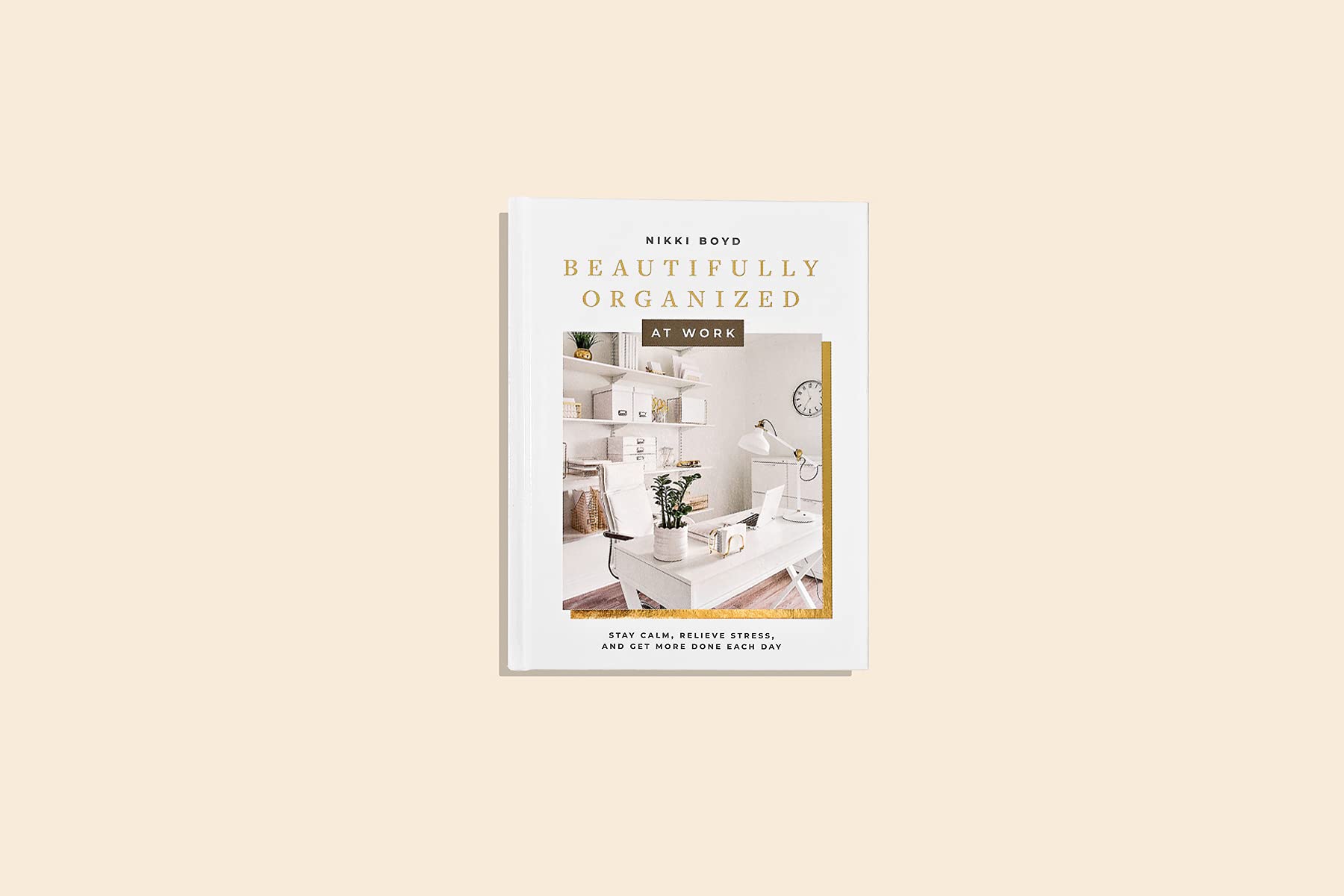 Beautifully Organized at Work: Bring Order and Joy to Your Work Life So You Can Stay Calm, Relieve Stress, and Get More Done Each Day (Beautifully Organized Series)