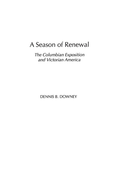 A Season of Renewal: The Columbian Exposition and Victorian America