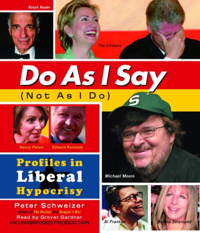 Do As I Say (Not As I Do): Profiles in Liberal Hypocrisy