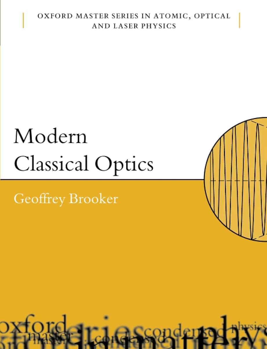 MODERN CLASSICAL OPTICS OMSP 8 P (Oxford Master Series in Physics)