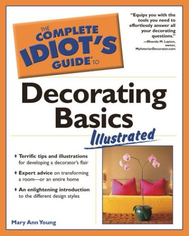 The Complete Idiot's Guide to Decorating Basics Illustrated