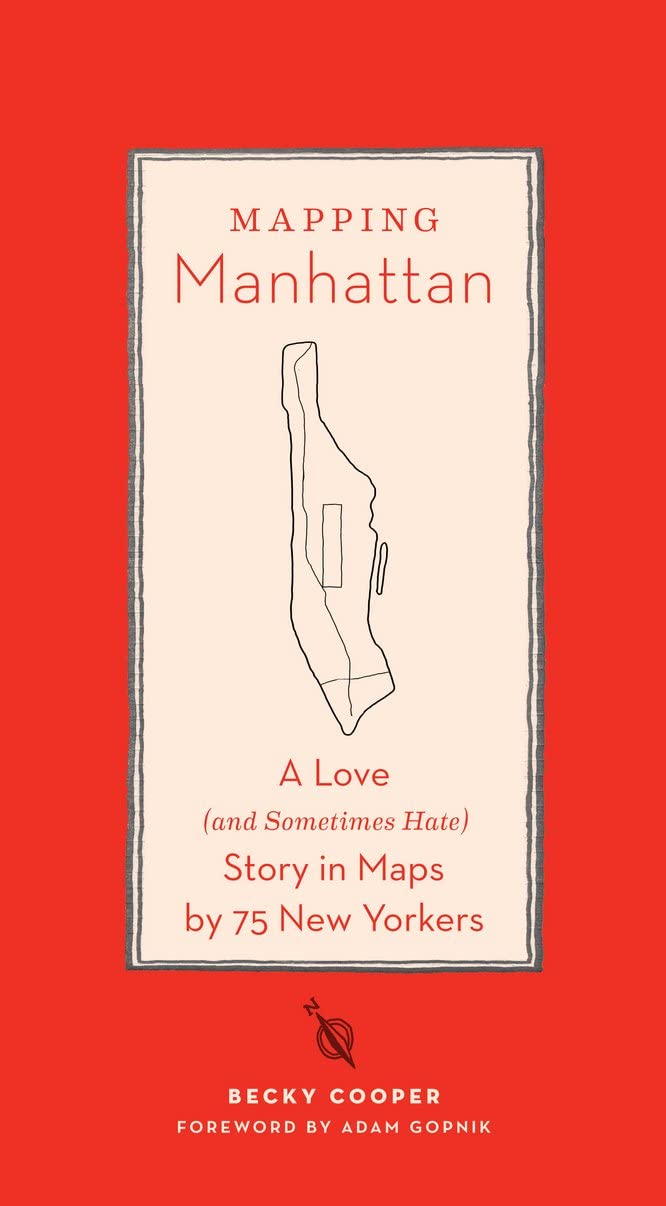 Mapping Manhattan: A Love (and Sometimes Hate) Story in Maps by 75 New Yorkers