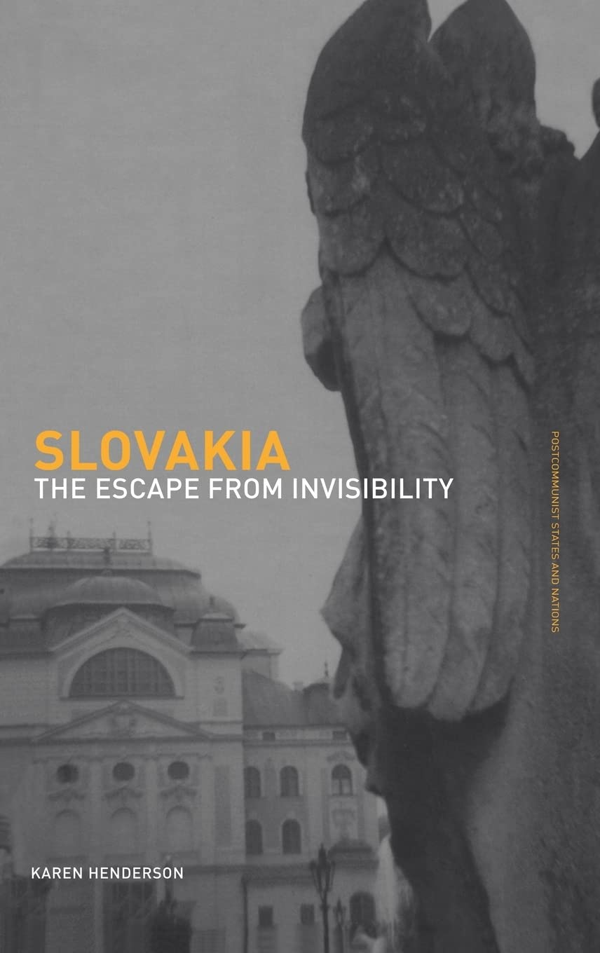 Slovakia: The Escape from Invisibility (Postcommunist States and Nations)